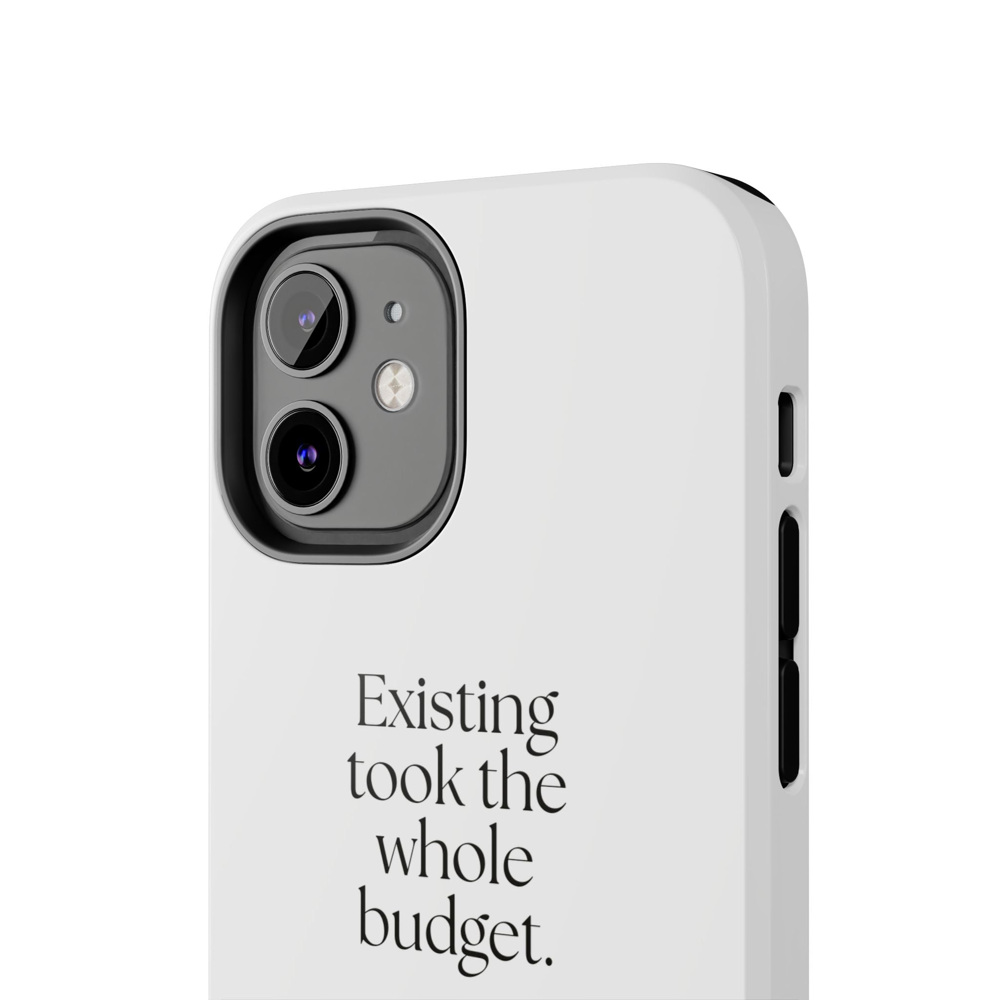 Existing took the whole budget - Tough Phone Case - For Tired Days