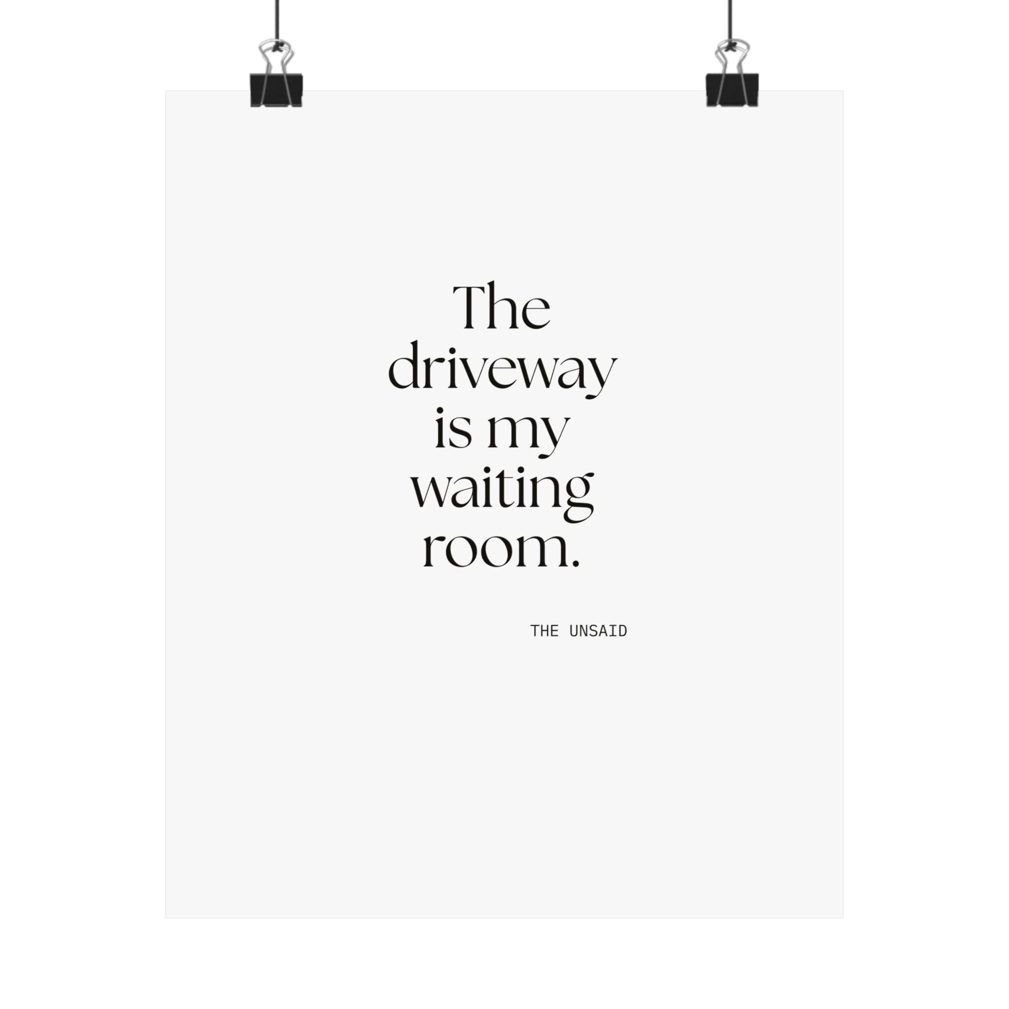 The driveway is my waiting room - Poster - For Quiet Minds