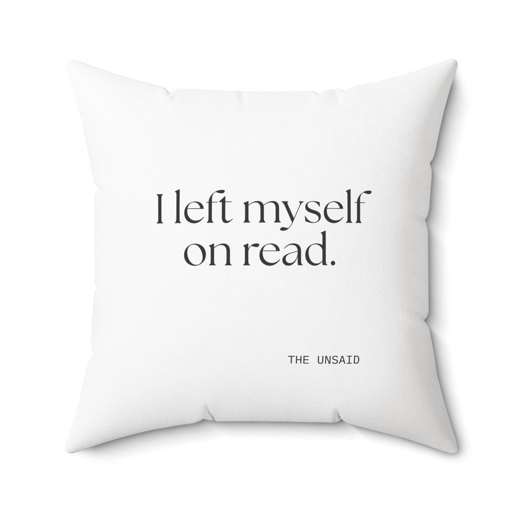 I left myself on read - Throw Pillow - For Overthinkers
