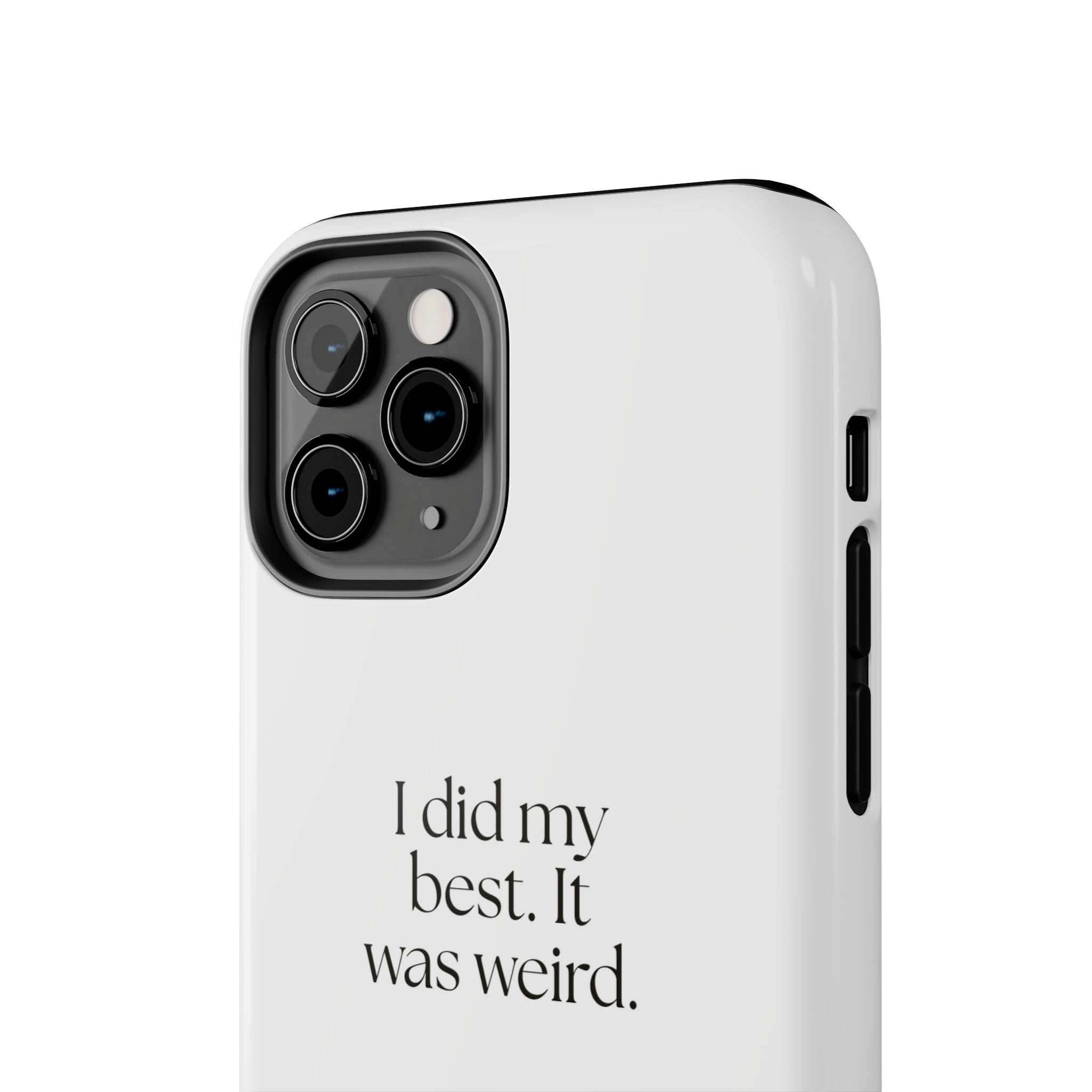 I did my best. It was weird - Tough Phone Case - Dry Humor