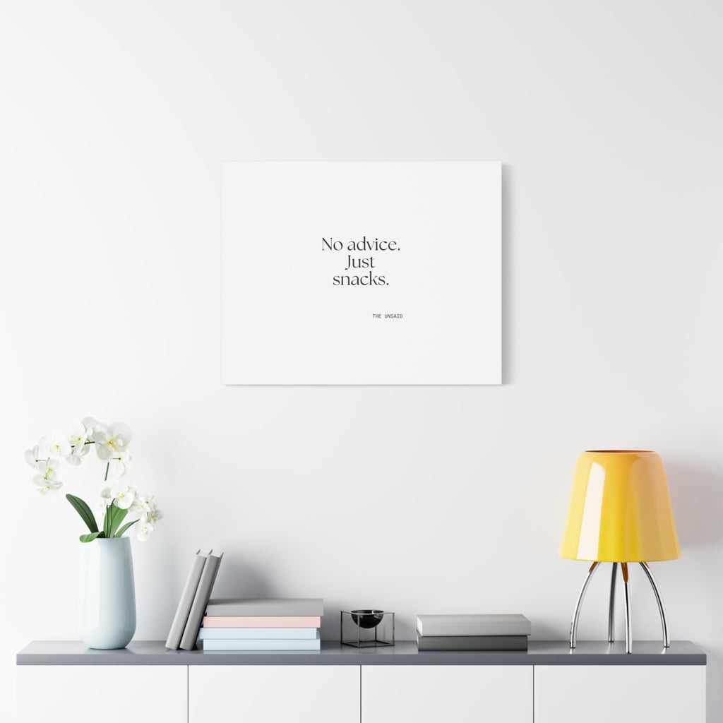 No advice. Just snacks - Canvas Print - For Someone Who Stays
