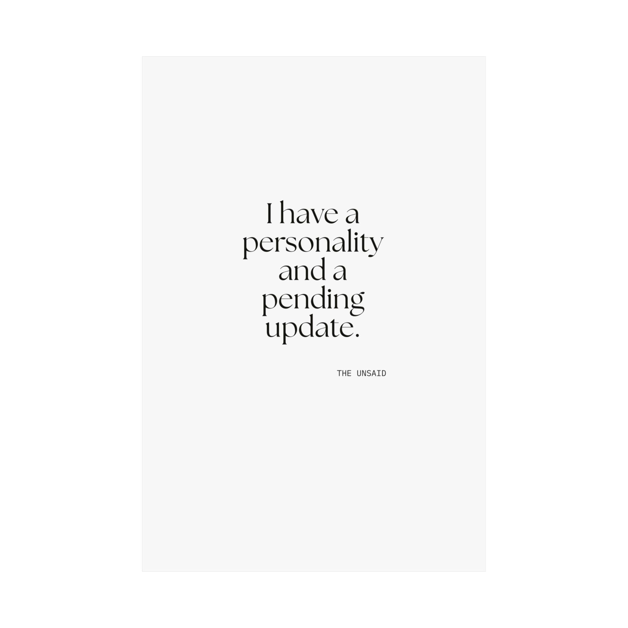 I have a personality and a pending update - Poster - Dry Humor