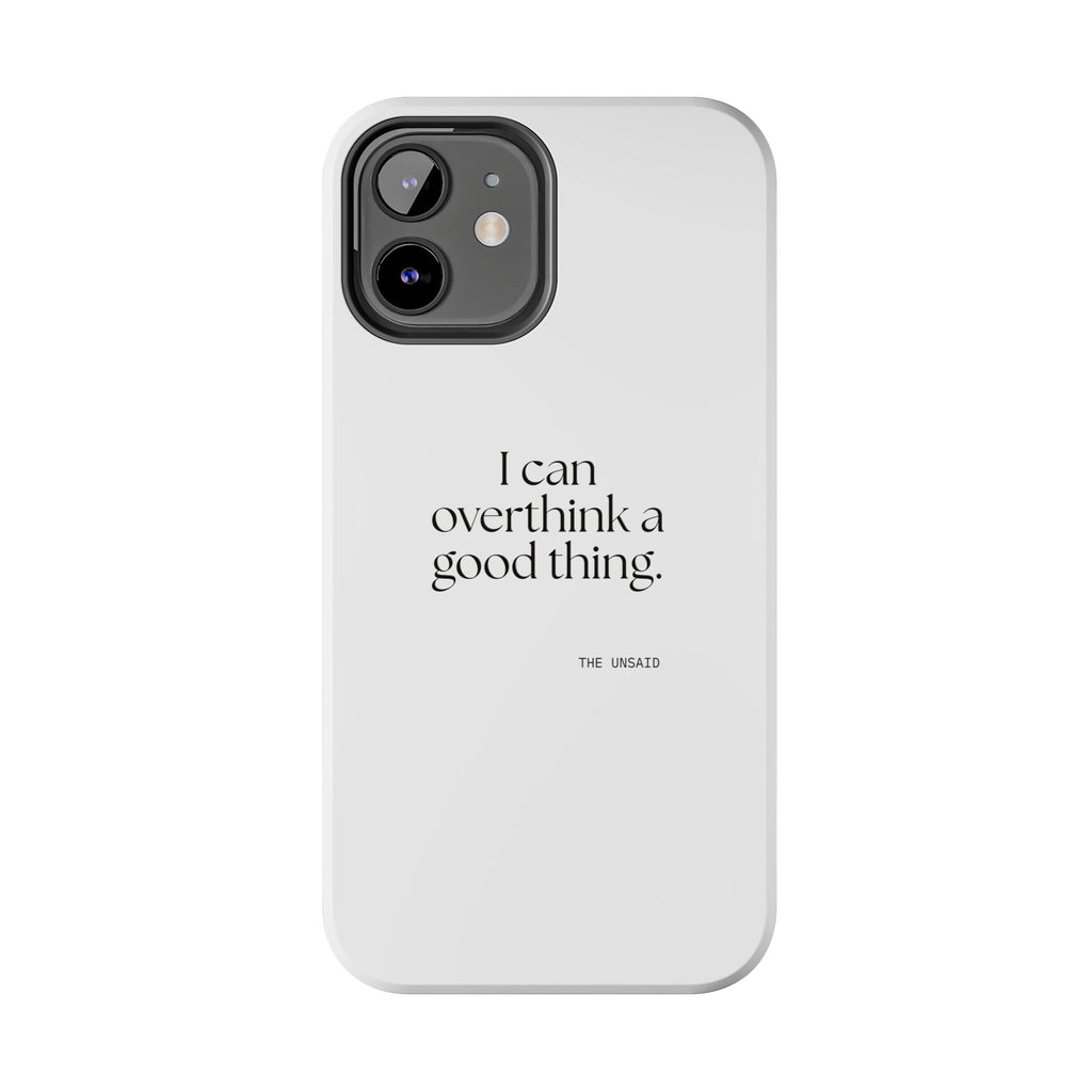 I can overthink a good thing - Tough Phone Case - For Introverts