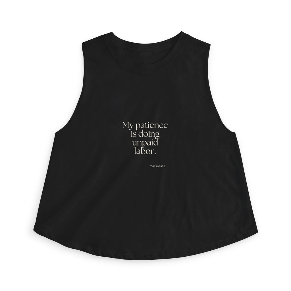 My patience is doing unpaid labor - Crop Top - Dry Humor