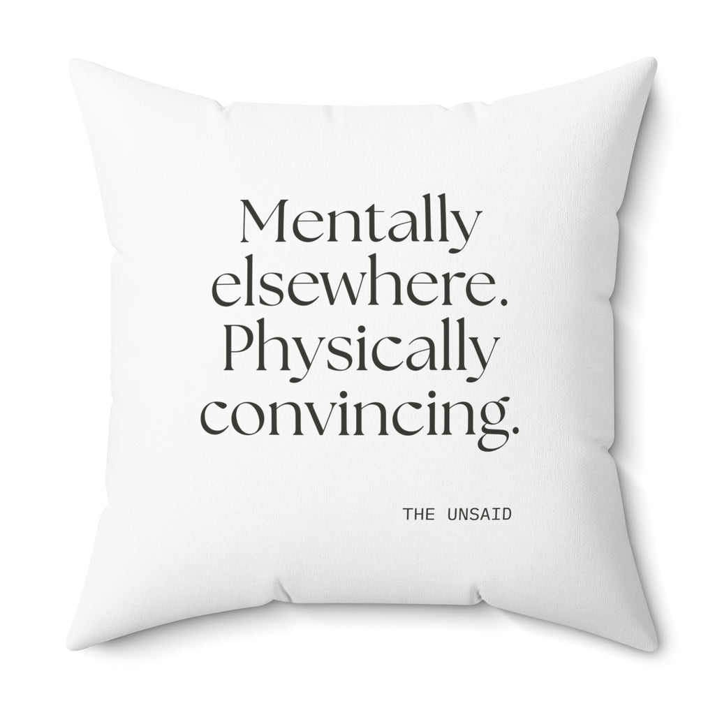 Mentally elsewhere. Physically convincing - Throw Pillow - For Introverts