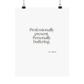 Professionally present. Personally buffering - Poster - For Tired Days