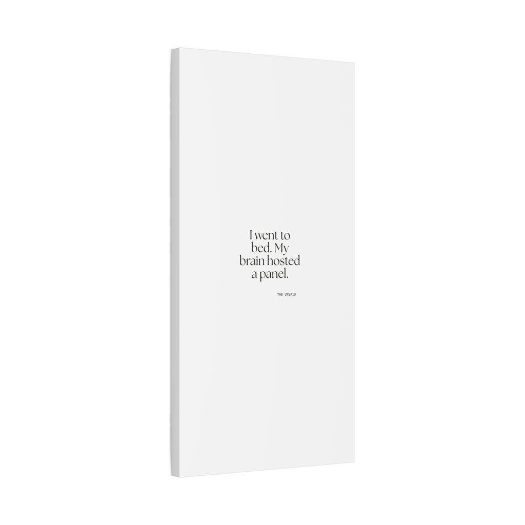 I went to bed. My brain hosted a panel - Canvas Print - For Overthinkers