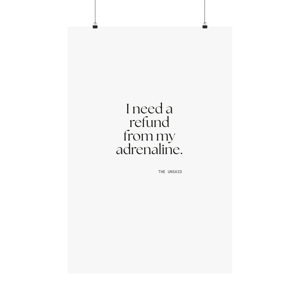 I need a refund from my adrenaline - Poster - For Quiet Minds