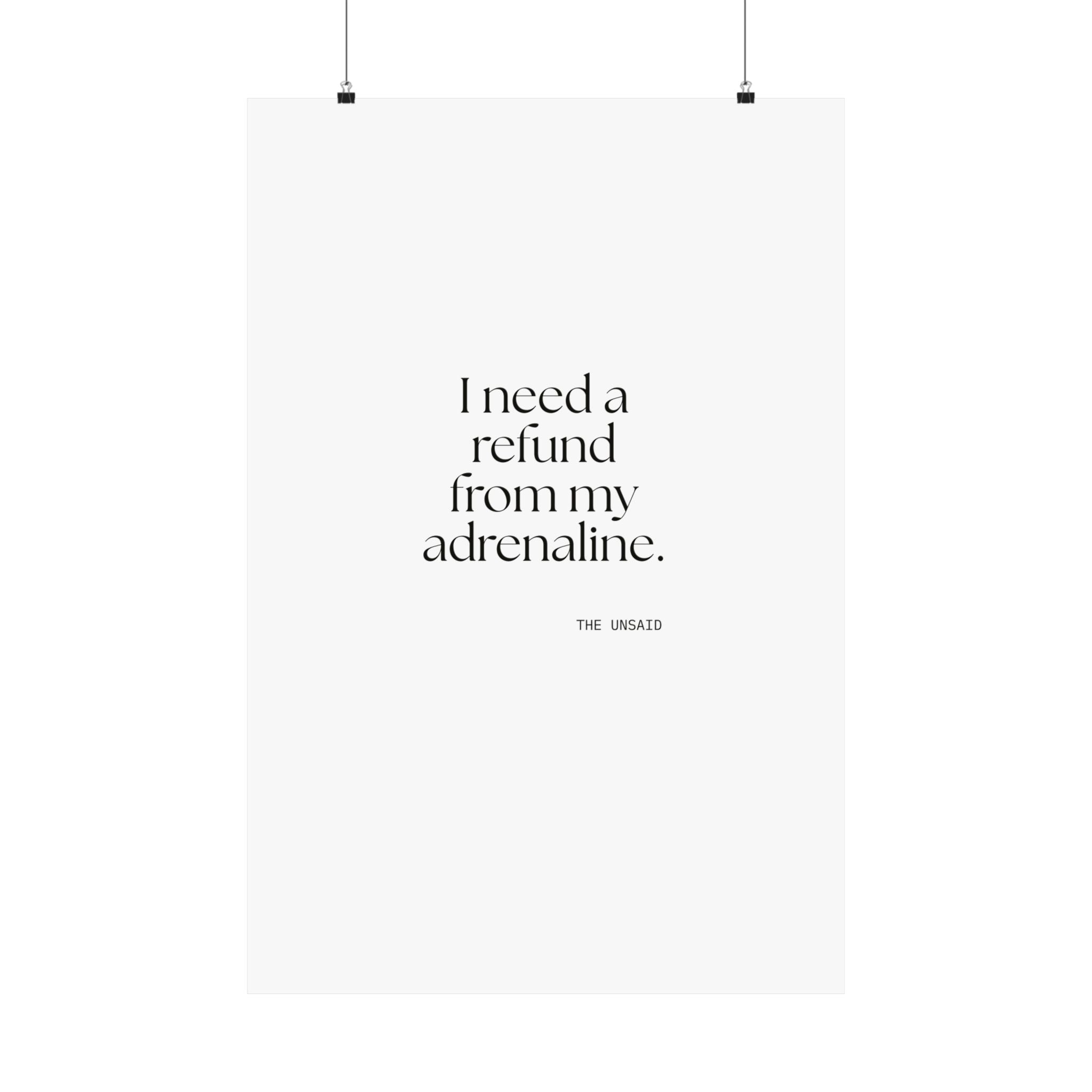 I need a refund from my adrenaline - Poster - For Quiet Minds