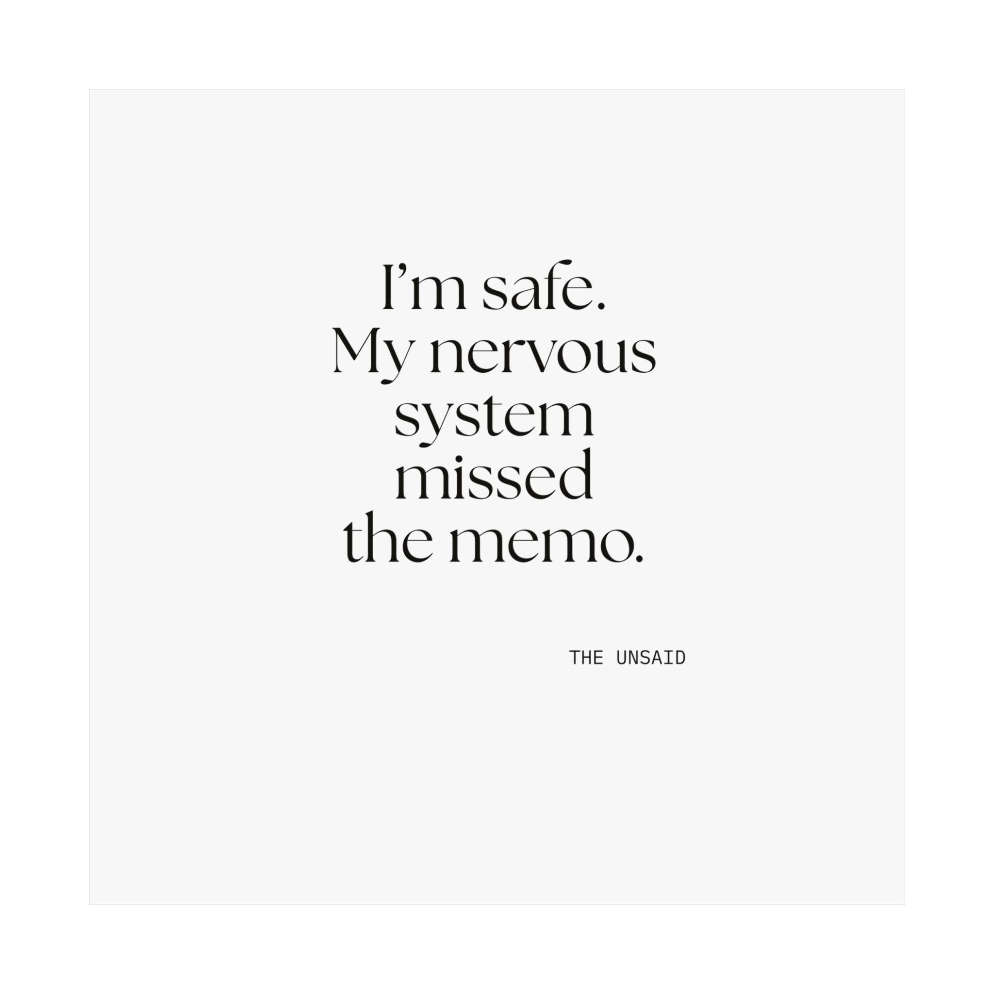 I’m safe. My nervous system missed the memo - Poster - For Quiet Minds