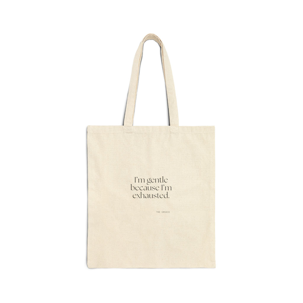 I’m gentle because I’m exhausted - Tote Bag - Dry Humor