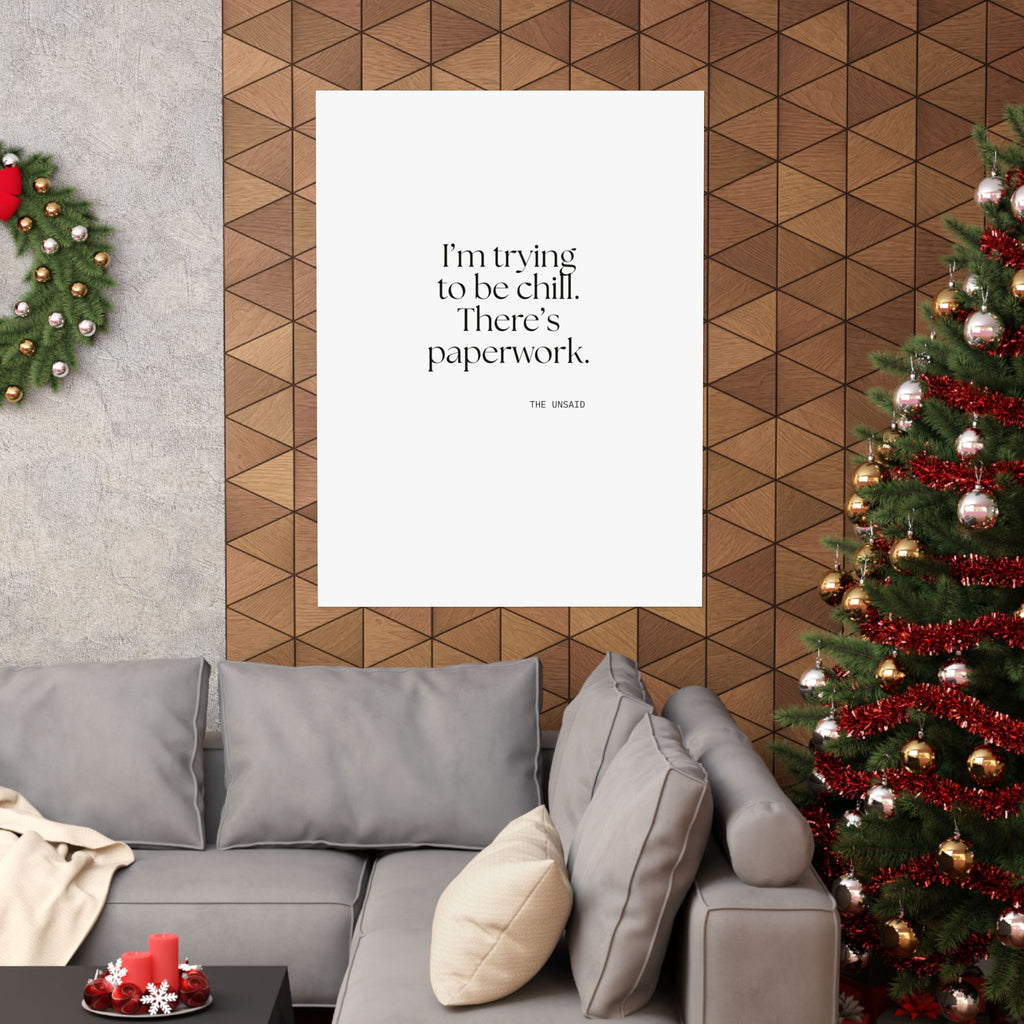 I’m trying to be chill. There’s paperwork - Poster - Dry Humor
