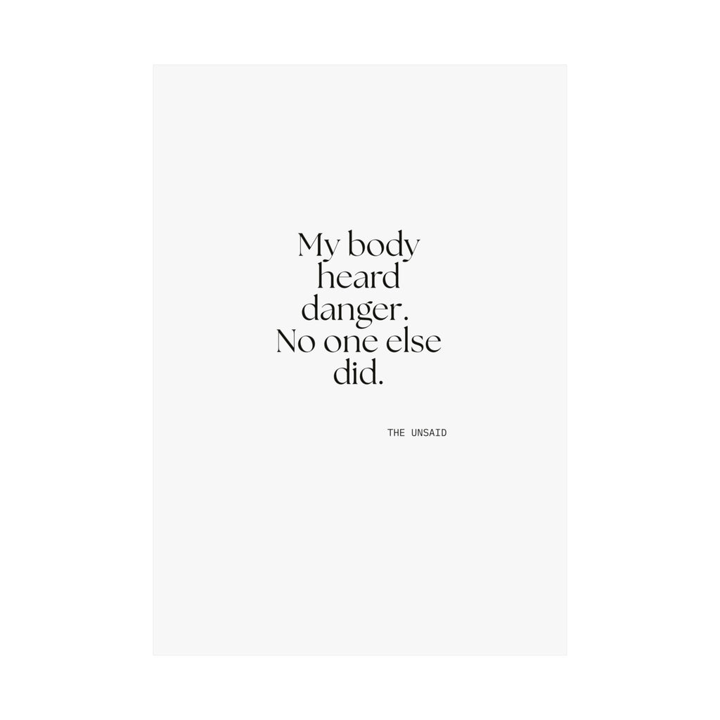 My body heard danger. No one else did - Poster - For Quiet Minds