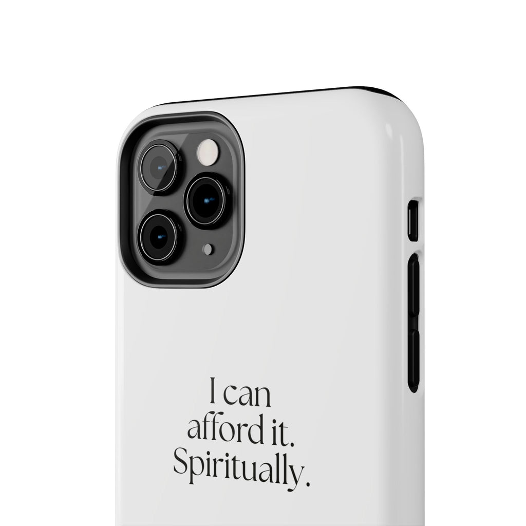 I can afford it. Spiritually - Tough Phone Case - Dry Humor