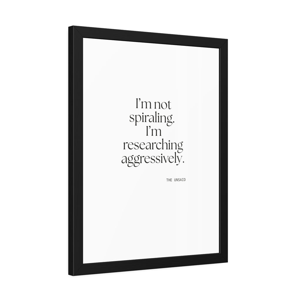 I’m not spiraling. I’m researching aggressively - Framed Print - For Overthinkers
