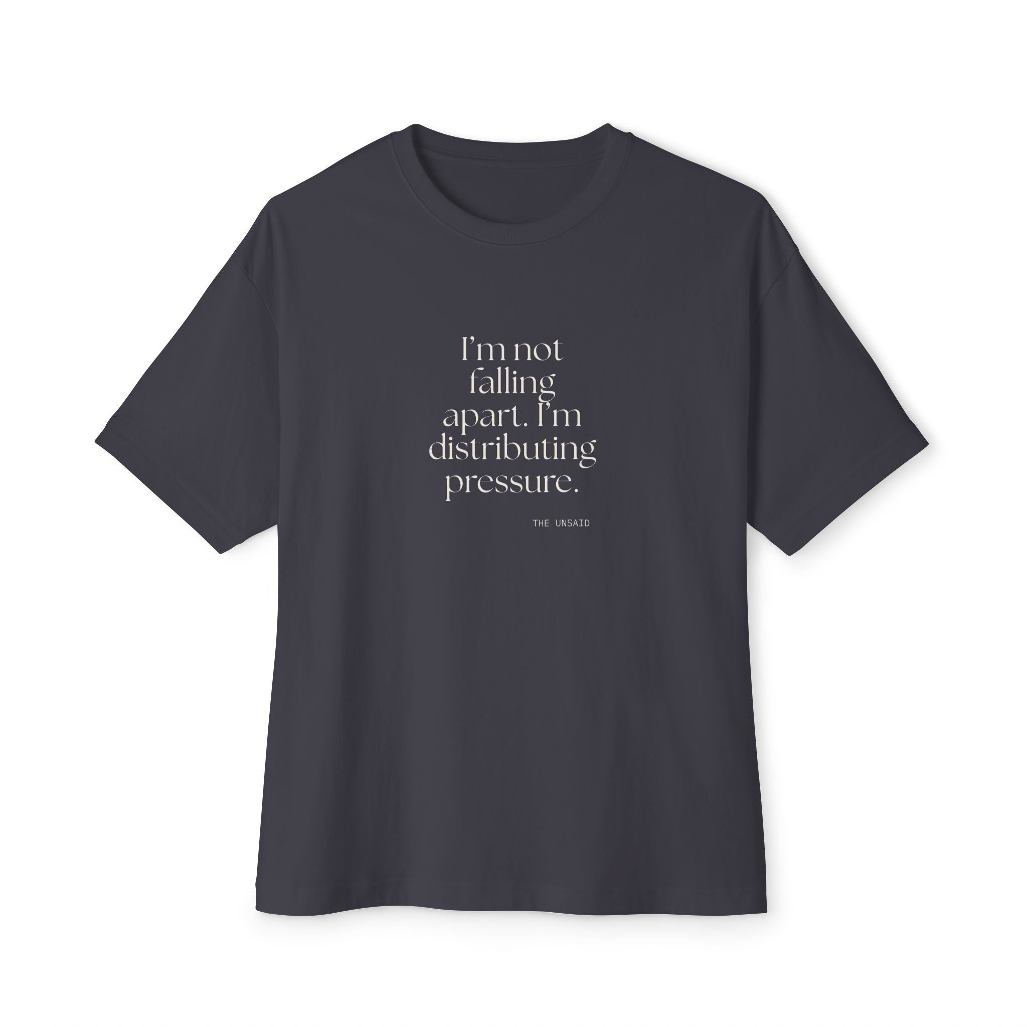 I’m not falling apart. I’m distributing pressure - Oversized Tee - For Introverts