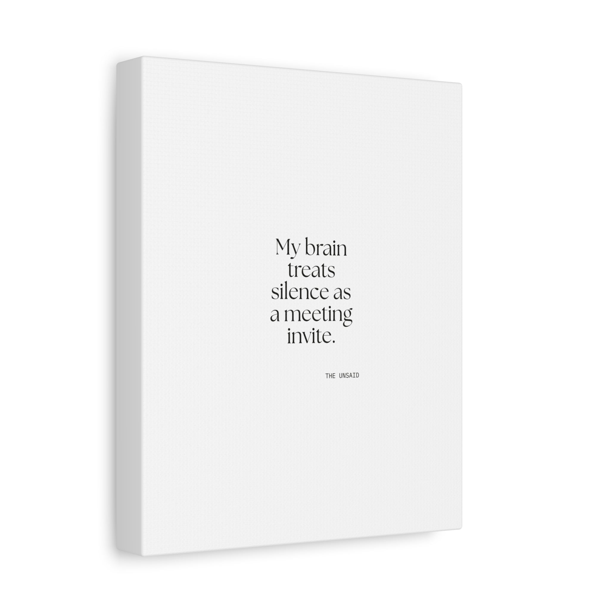 My brain treats silence as a meeting invite - Canvas Print - For Overthinkers