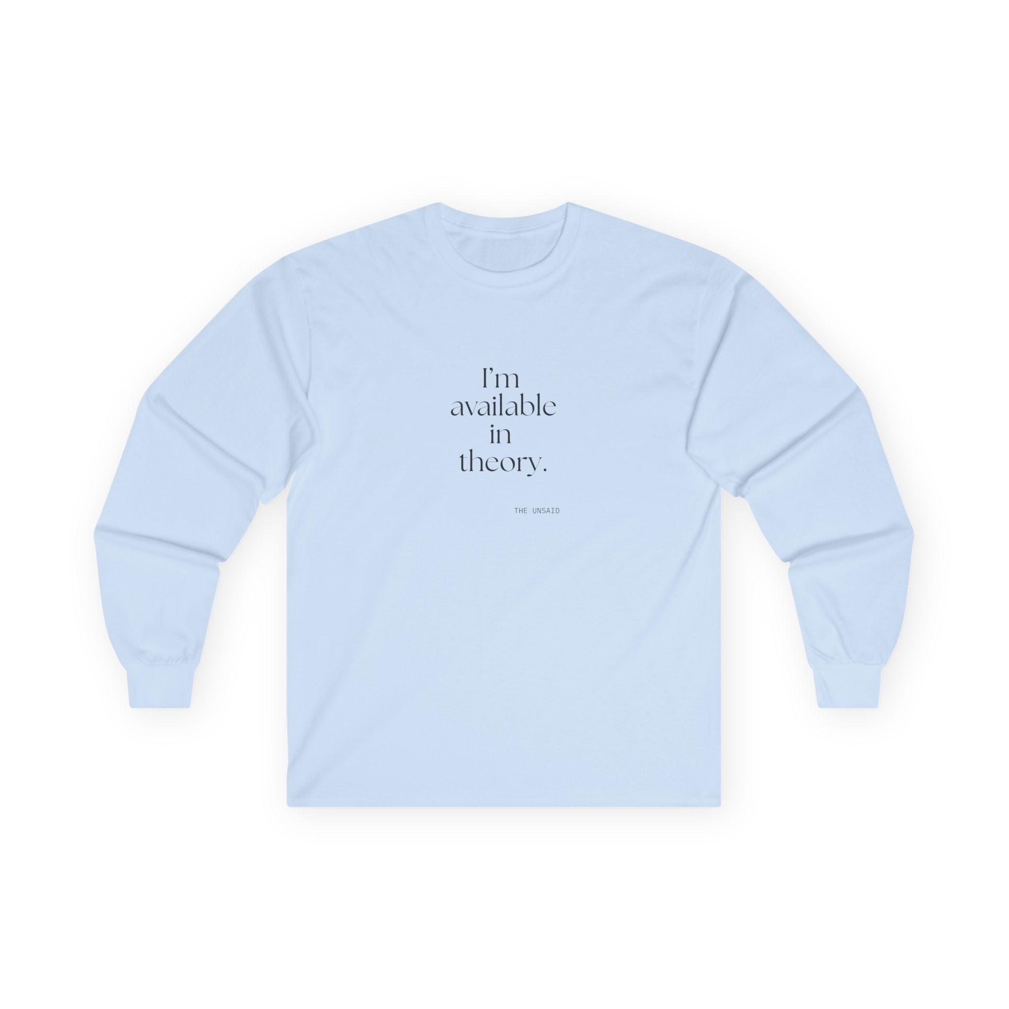 I’m available in theory - Long Sleeve Shirt - For Tired Days