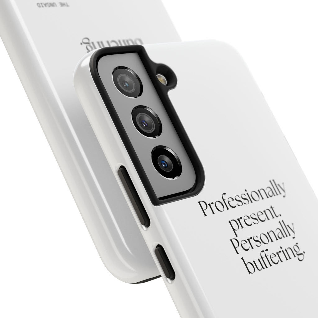 Professionally present. Personally buffering - Tough Phone Case - For Tired Days