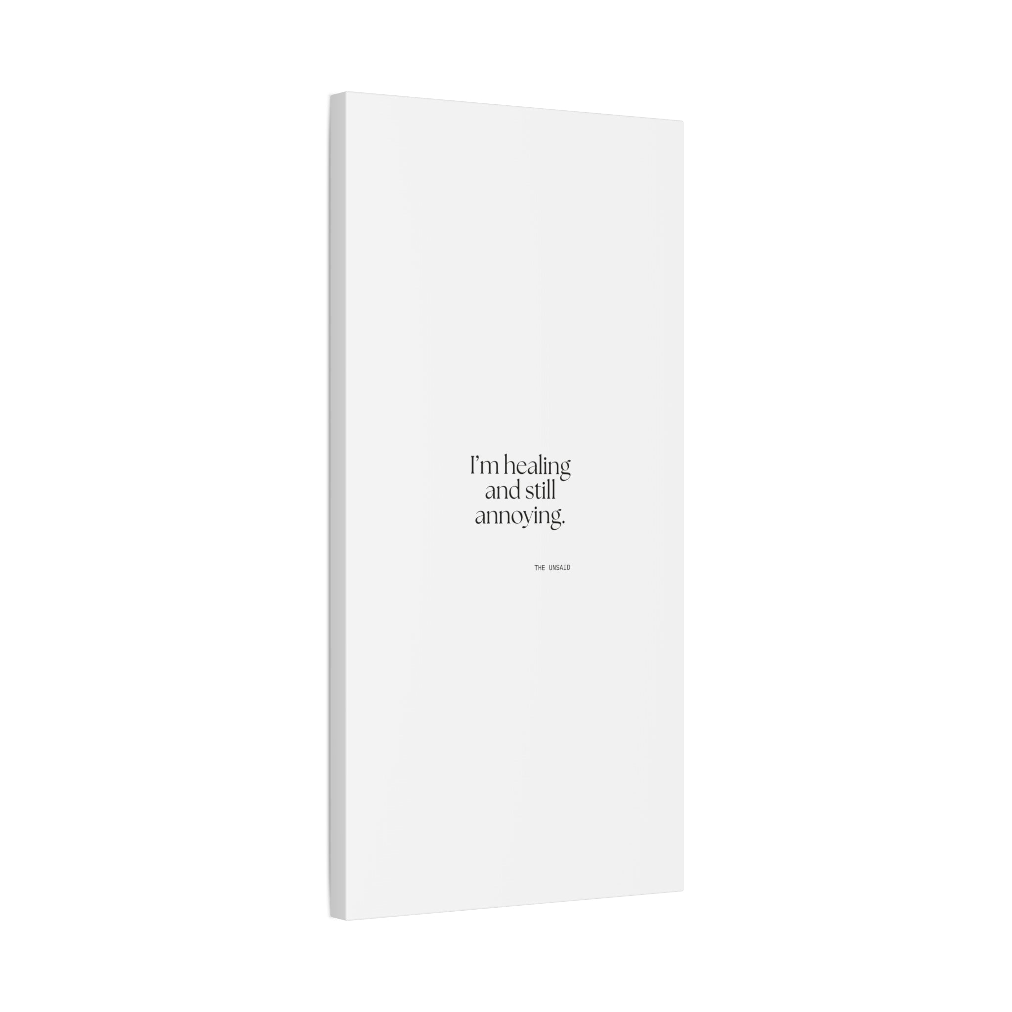 I’m healing and still annoying - Canvas Print - Dry Humor