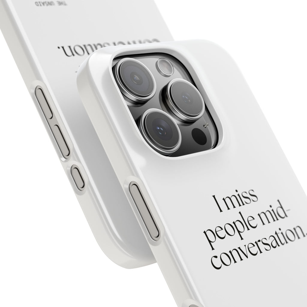 I miss people mid-conversation - Phone Case - For Introverts