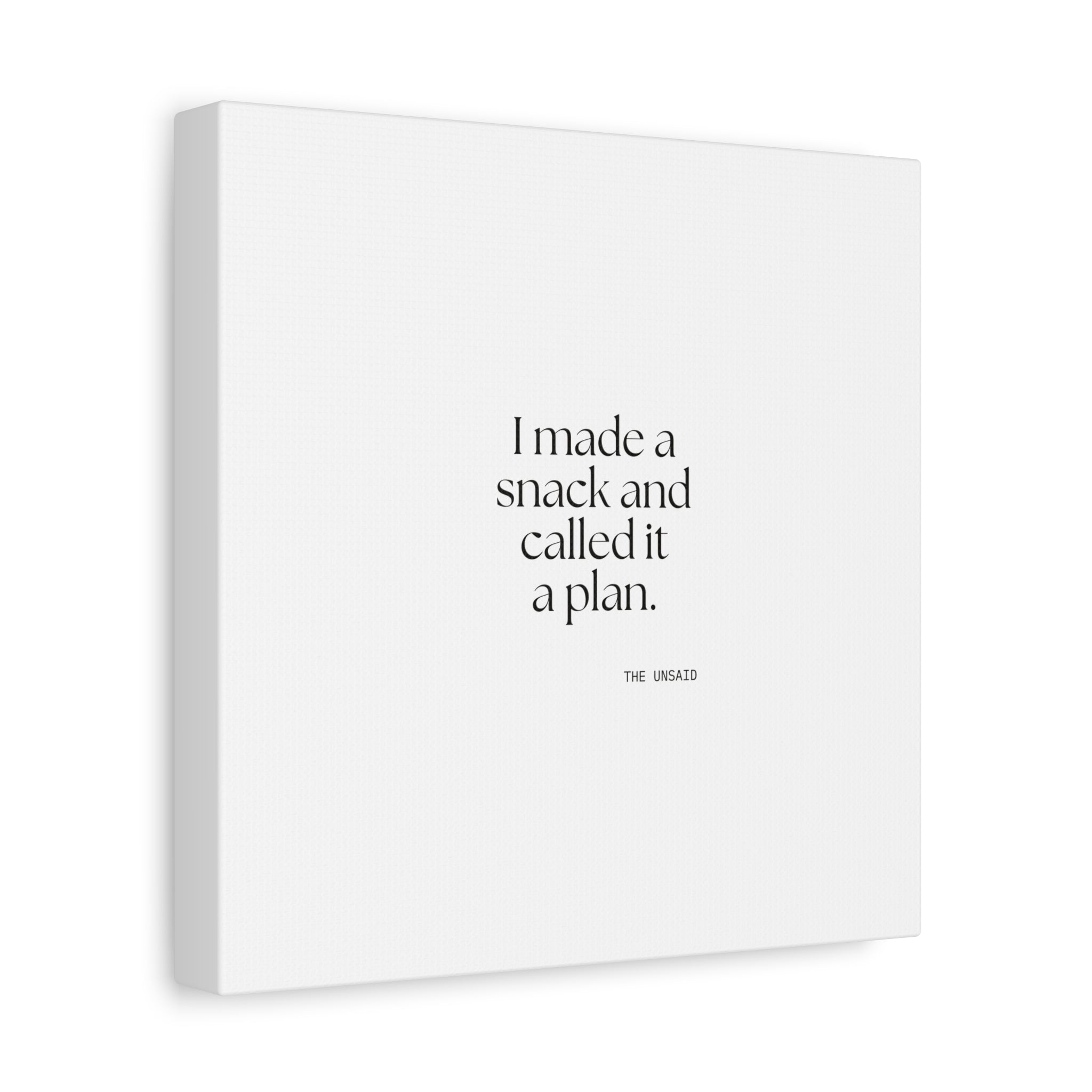 I made a snack and called it a plan - Canvas Print - Dry Humor
