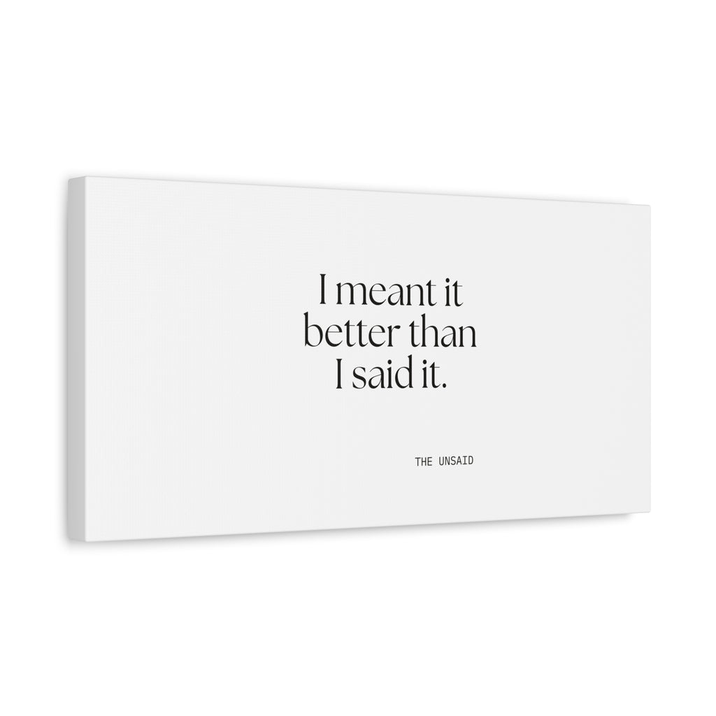I meant it better than I said it - Canvas Print - For Introverts
