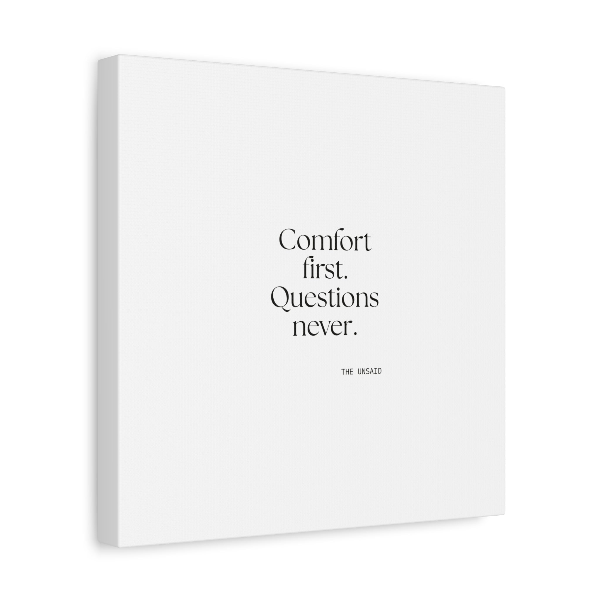 Comfort first. Questions never - Canvas Print - Dry Humor