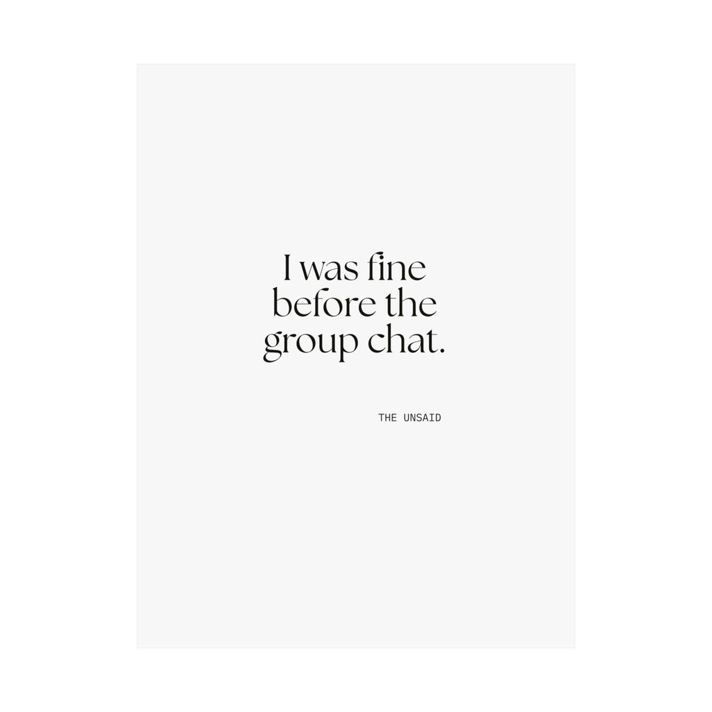 I was fine before the group chat - Poster - For Someone Who Stays