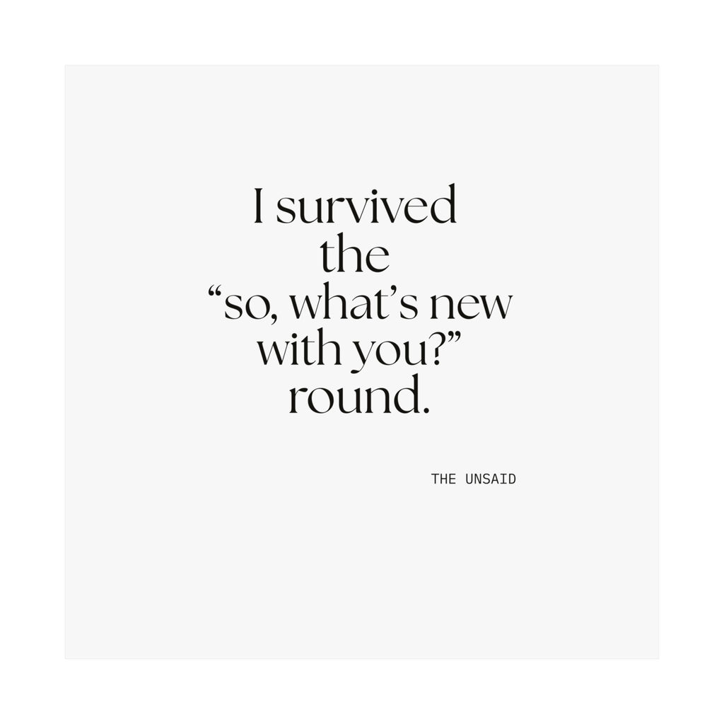 I survived the “so, what’s new with you?” round - Poster - For Someone Who Stays