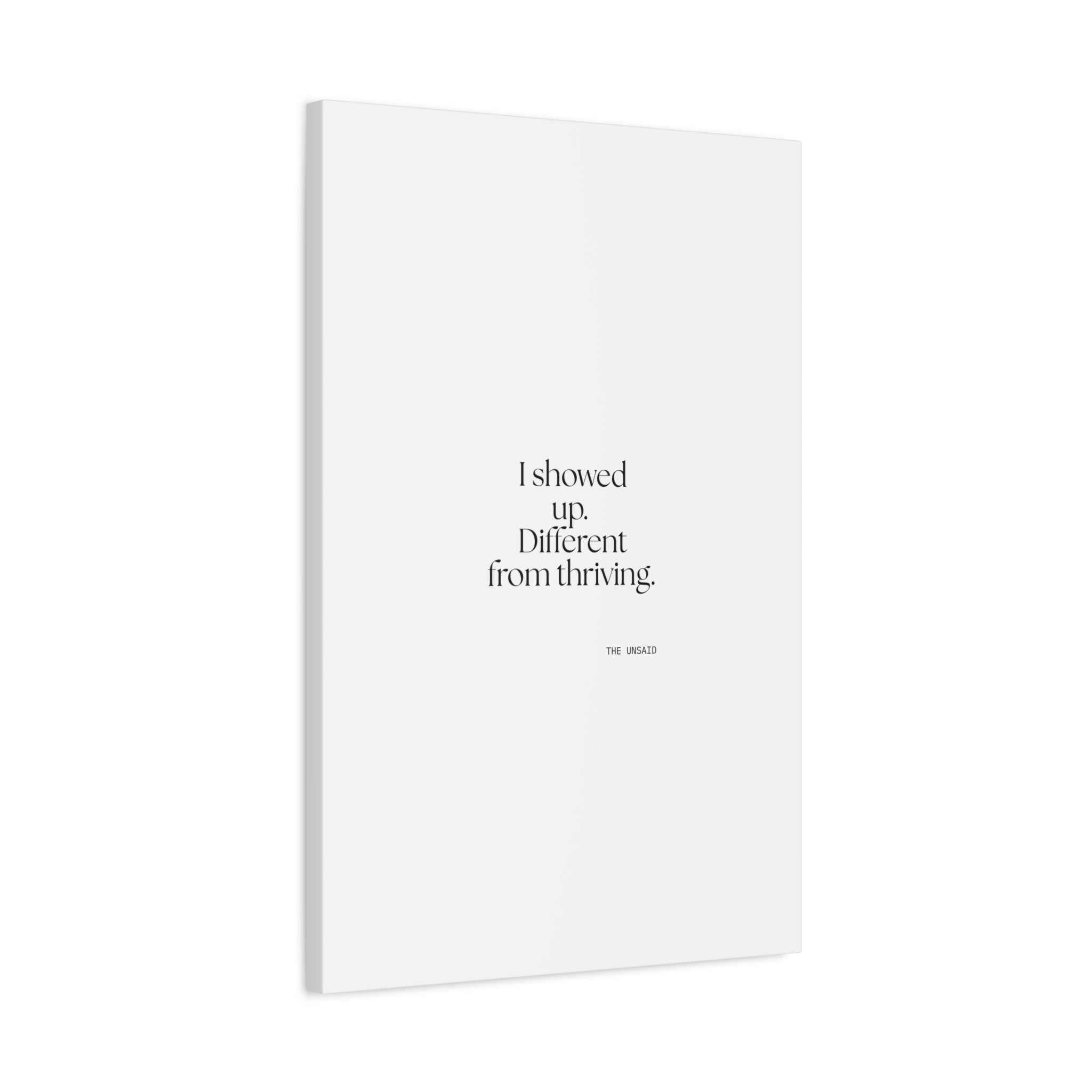 I showed up. Different from thriving - Canvas Print - Dry Humor