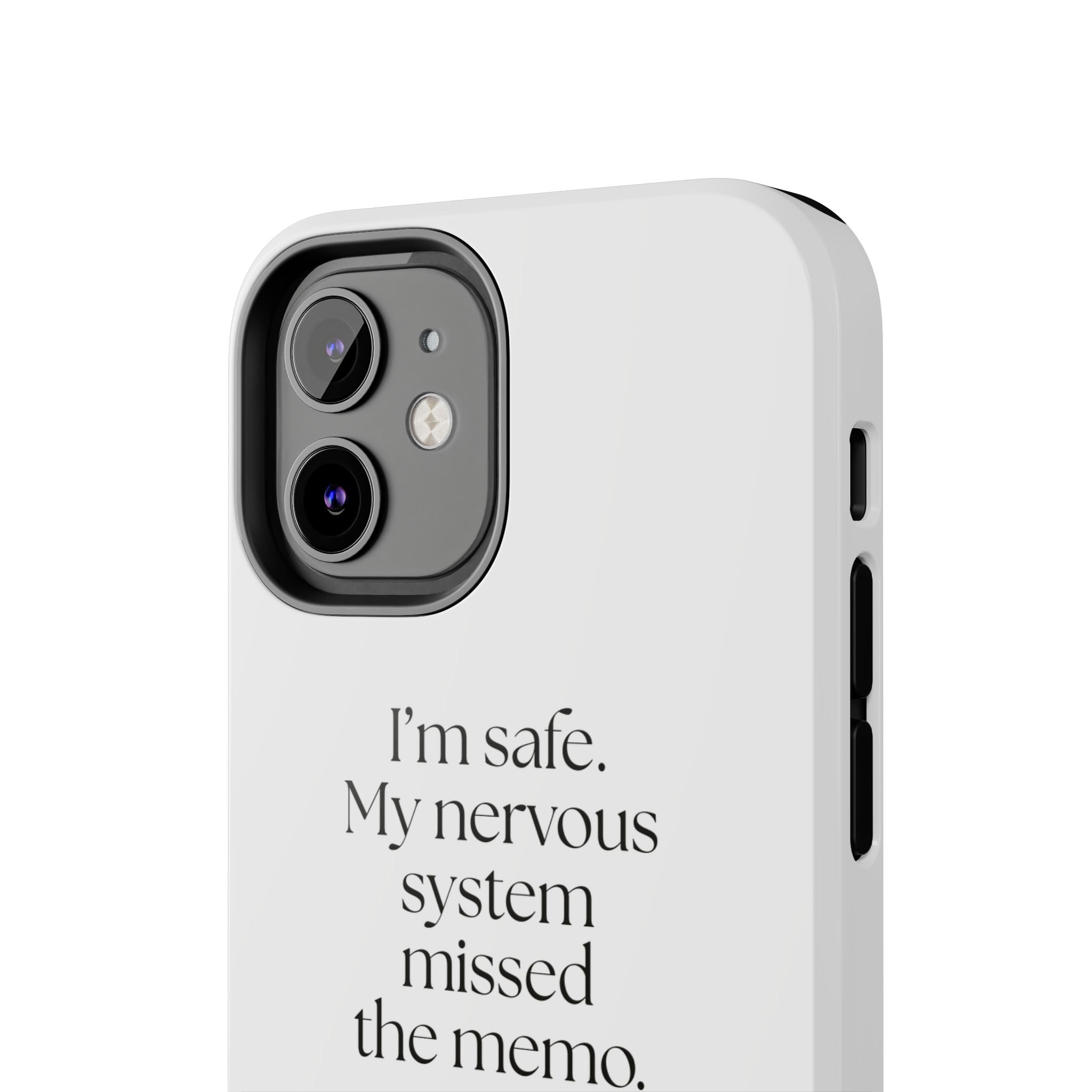 I’m safe. My nervous system missed the memo - Tough Phone Case - For Quiet Minds