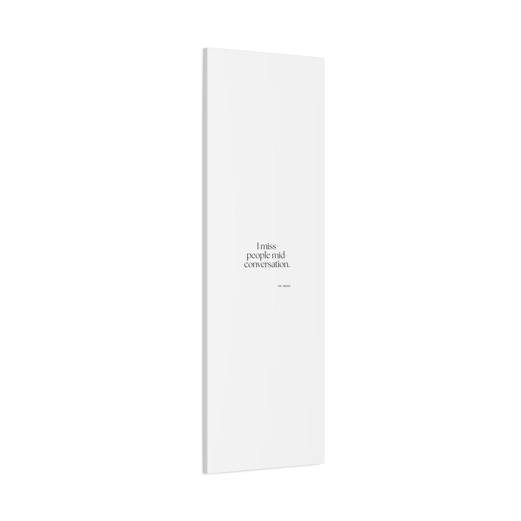 I miss people mid-conversation - Canvas Print - For Introverts