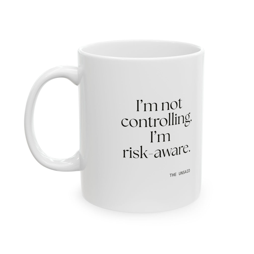 I’m not controlling. I’m risk-aware - Coffee Mug - Dry Humor