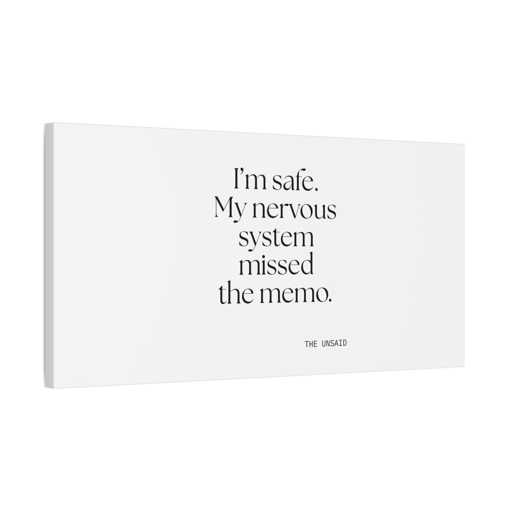I’m safe. My nervous system missed the memo - Canvas Print - For Quiet Minds