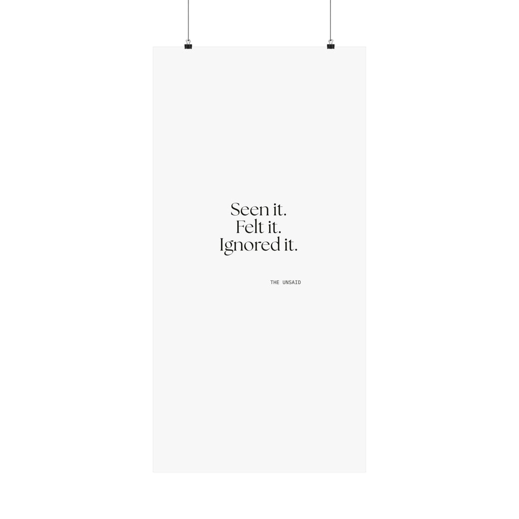 Seen it. Felt it. Ignored it - Poster - For Overthinkers
