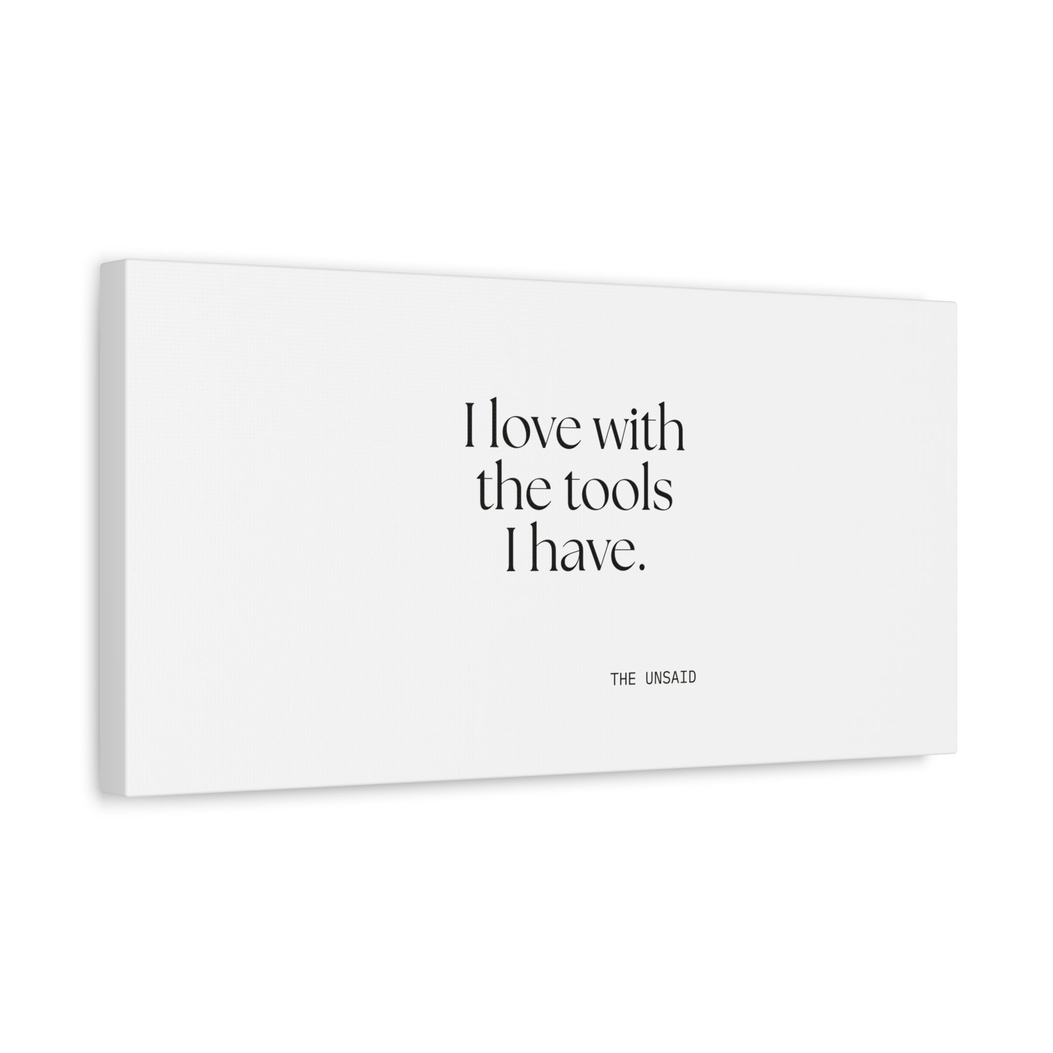 I love with the tools I have - Canvas Print - For Introverts