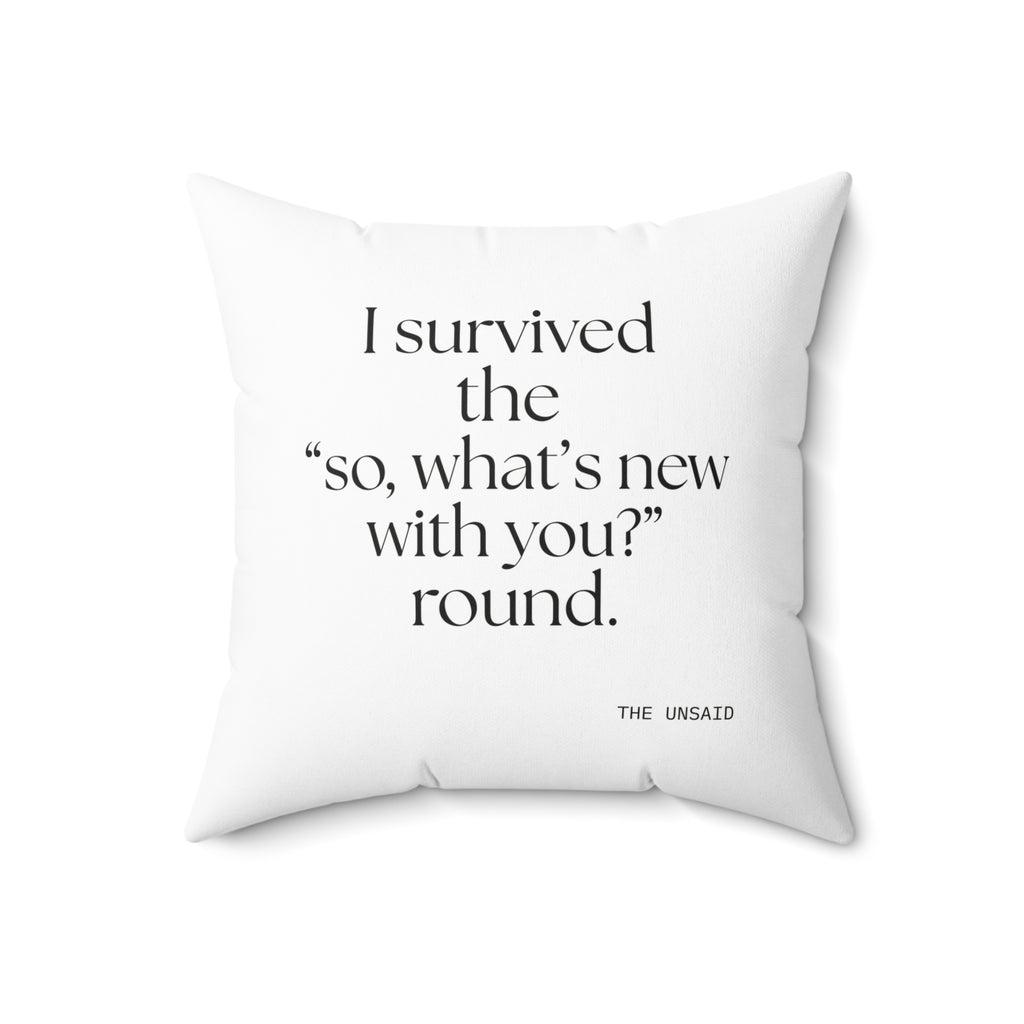 I survived the “so, what’s new with you?” round - Throw Pillow - For Someone Who Stays