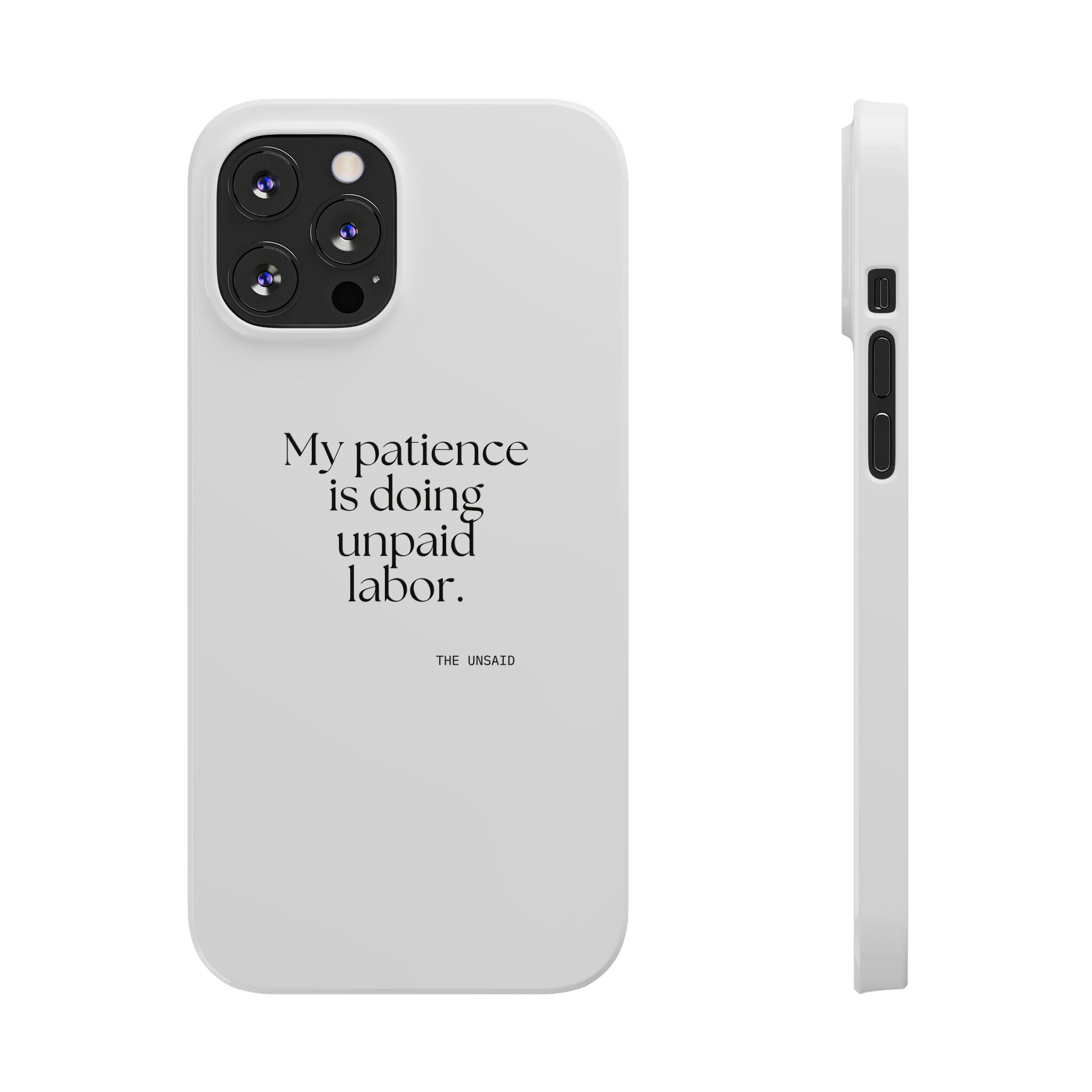 My patience is doing unpaid labor - Phone Case - Dry Humor