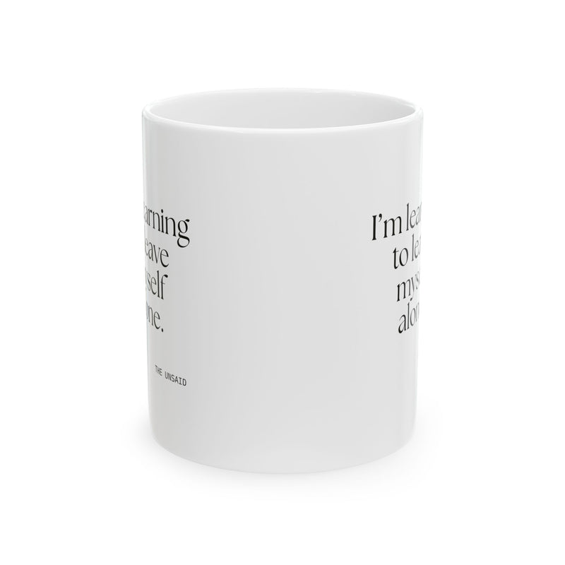 Coffee Mug — I’m learning to leave myself alone.
