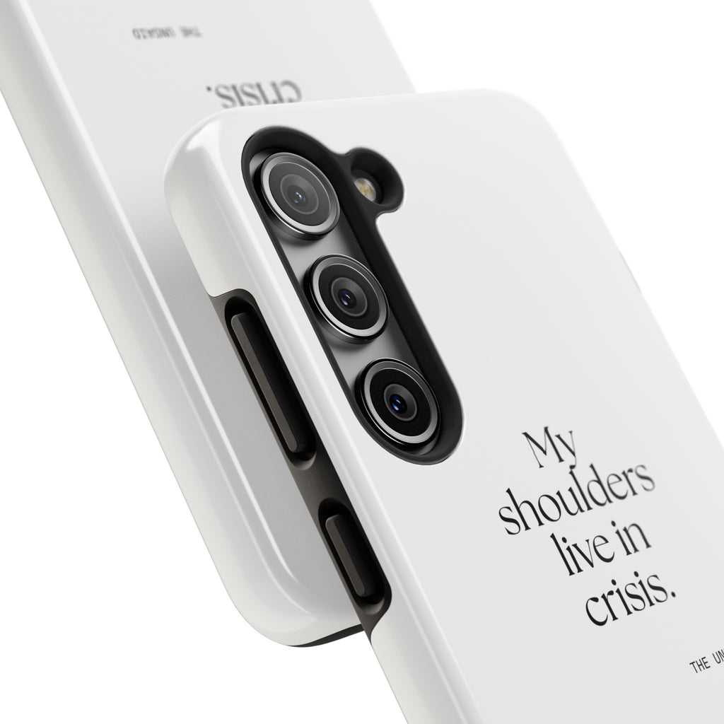 My shoulders live in crisis - Tough Phone Case - For Quiet Minds