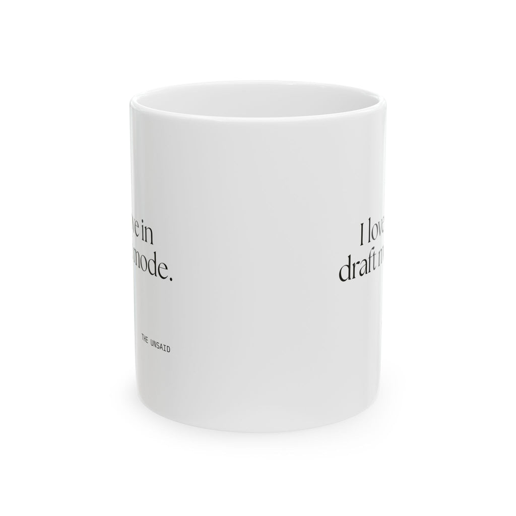 I love in draft mode - Coffee Mug - For Introverts