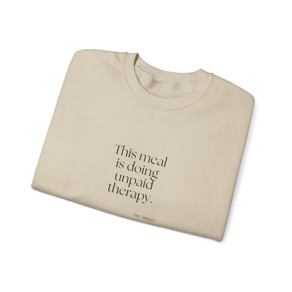 This meal is doing unpaid therapy - Sweatshirt - Dry Humor