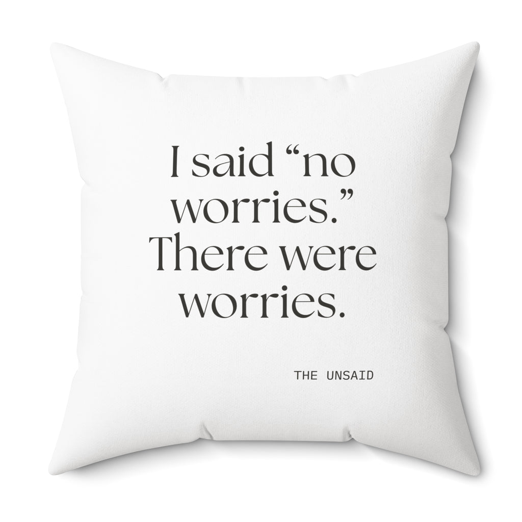 I said “no worries.” There were worries - Throw Pillow - Dry Humor