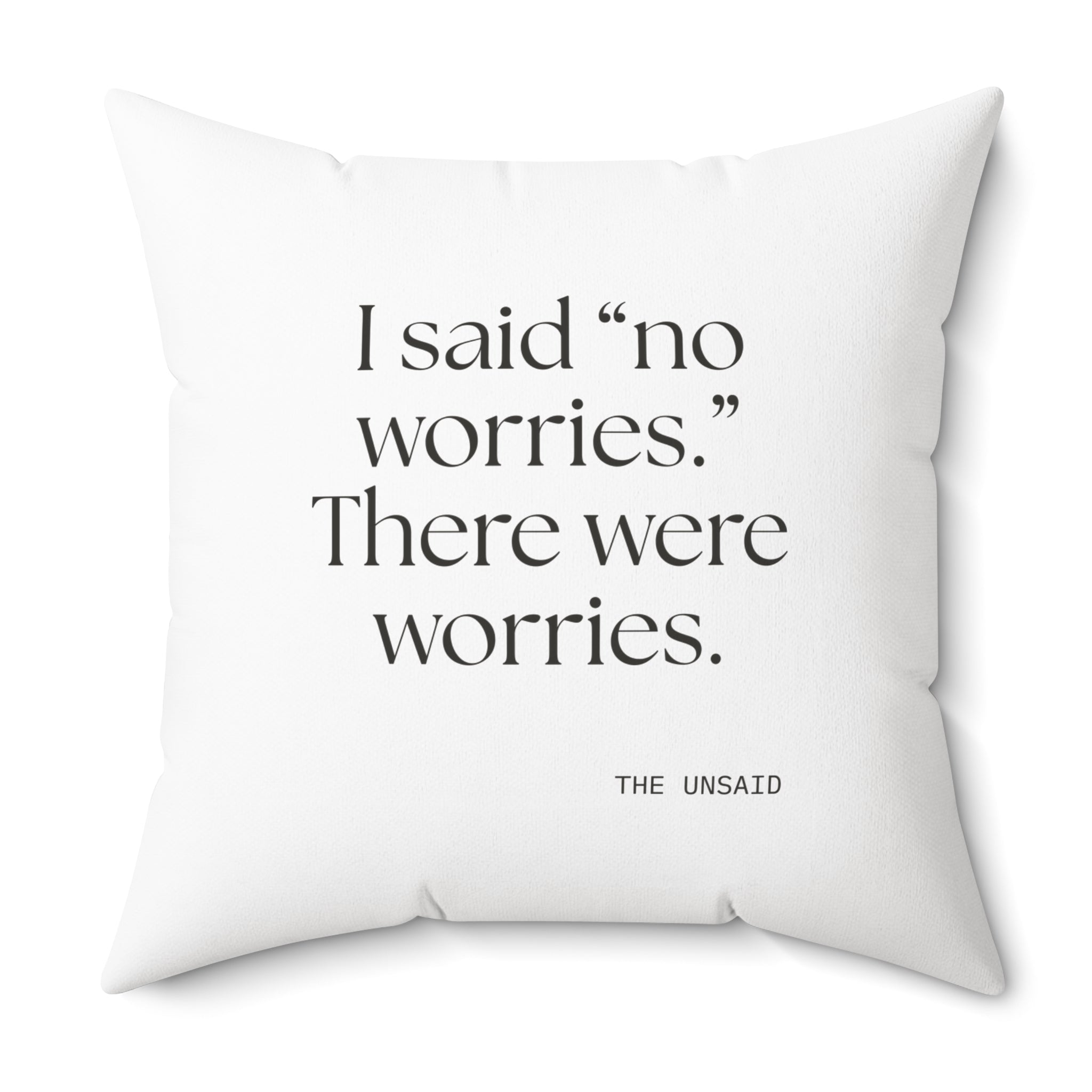 I said “no worries.” There were worries - Throw Pillow - Dry Humor