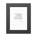 I’m typing “sounds good” with no evidence - Framed Print - For Tired Days