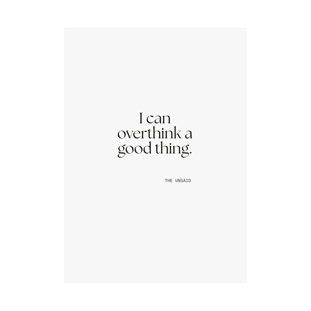 I can overthink a good thing - Poster - For Introverts