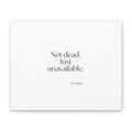 Not dead. Just unavailable - Canvas Print - For Introverts