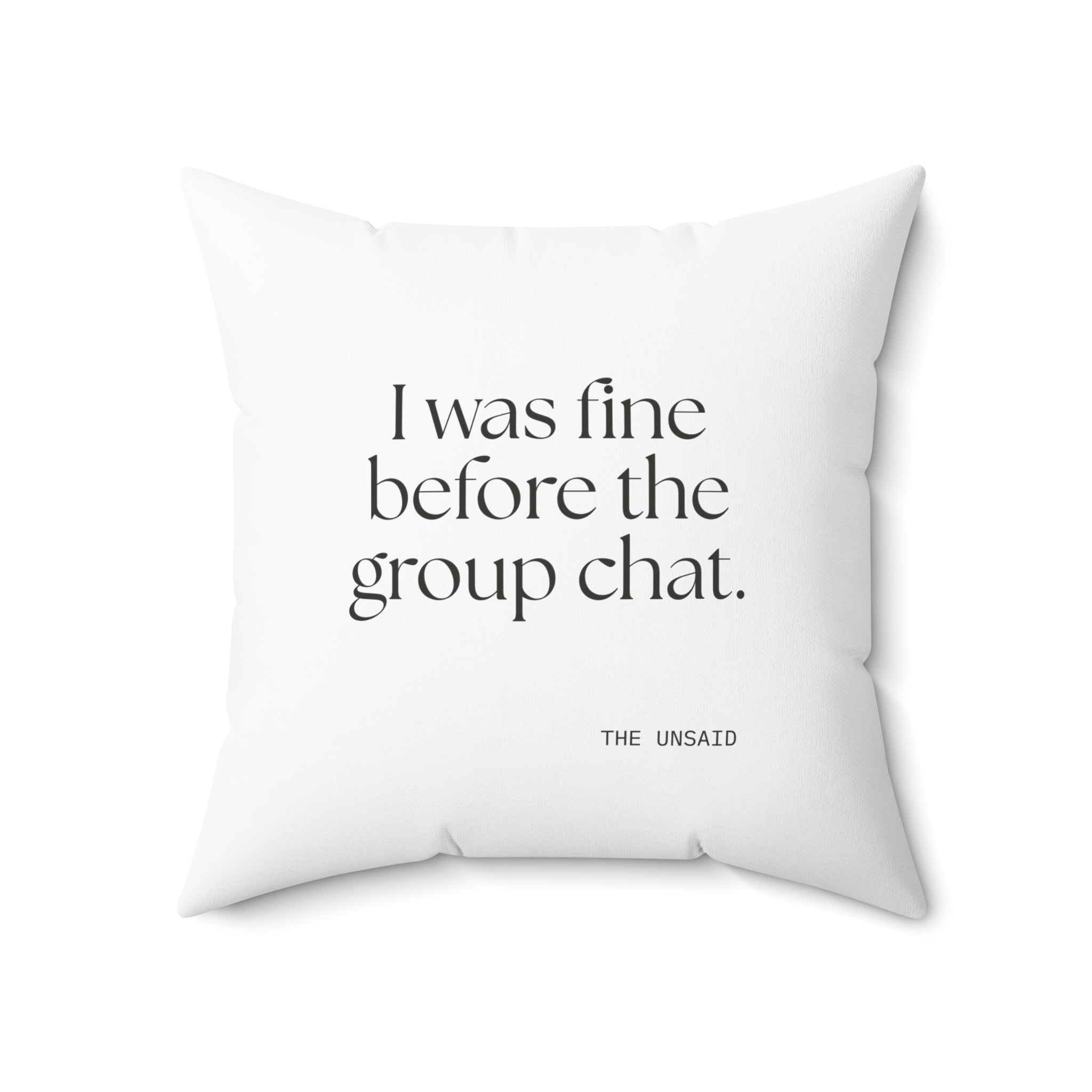 I was fine before the group chat - Throw Pillow - For Someone Who Stays