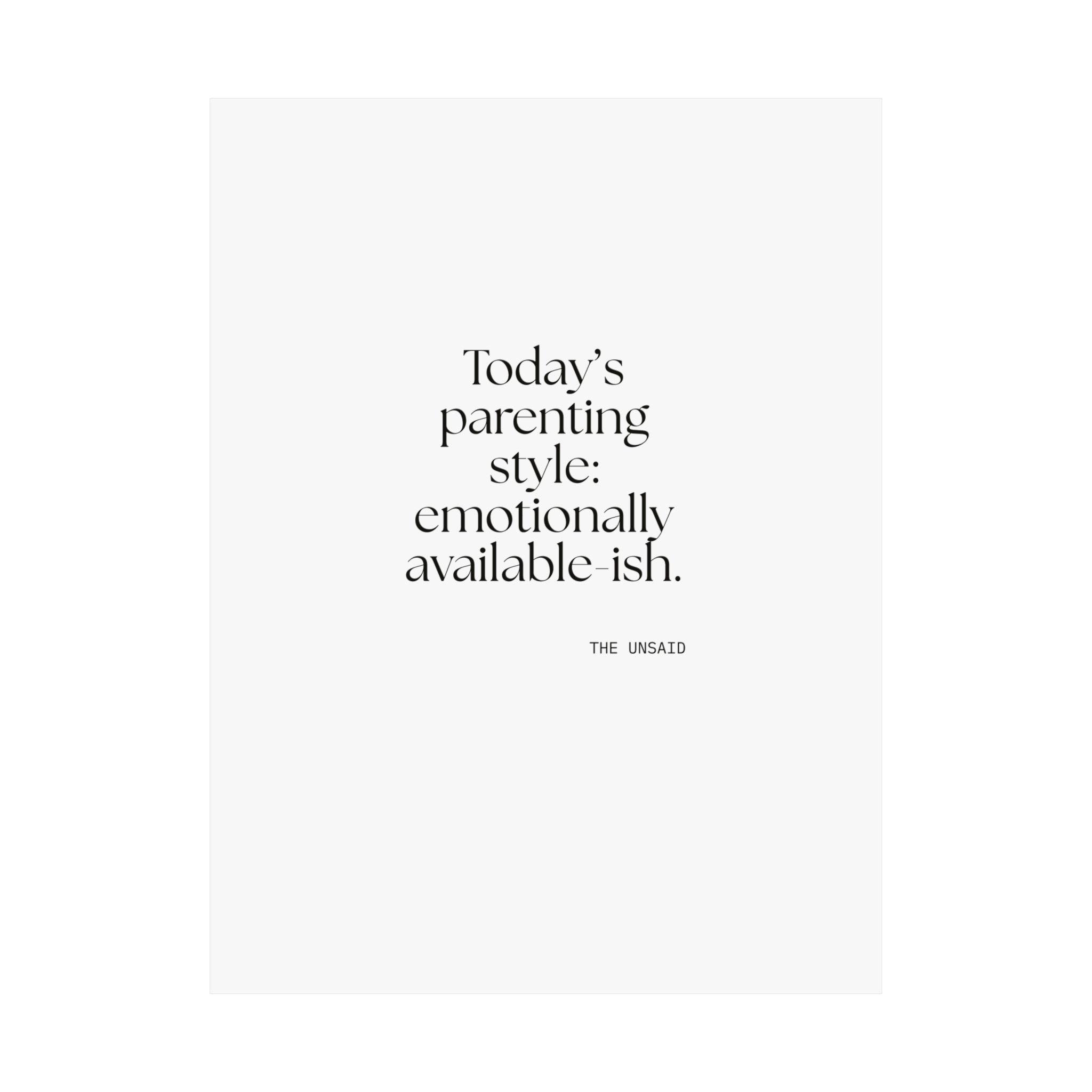 Today’s parenting style: emotionally available-ish - Poster - Dry Humor